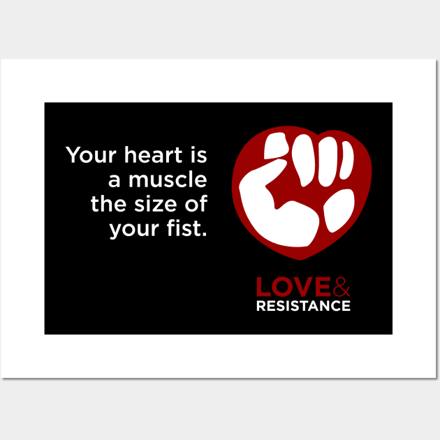 Your Heart is a Muscle the Size of Your Fist Wall Art by LoveAndResistance